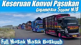 KONVOI 5 TRUCK SQUAD M18 FULL MOSAK MASEK || FULL MBOIS SEMUA😍