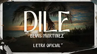 Elvis Martinez - Dile (Letra Oficial)