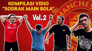 Kompilasi Sodrak main bola, Vol.2 ❗❗❗
