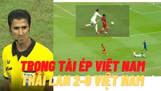 Thái Lan 2-0 Việt Nam - Trọng tài quá thiên vị đối thủ