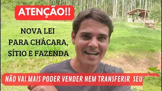 ALERTA!! NOVA LEI PARA CHÁCARA, SÍTIO E FAZENDA. QUEM NÃO SE ADEQUAR NÃO PODERÁ VENDER SEU SÍTIO