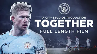 TOGETHER | FULL FEATURE DOCUMENTARY FILM | Closer than ever to Man City!