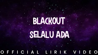 Blackout - Selalu Ada (Lirik Video)