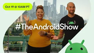 #TheAndroidShow: the latest for Android devs, in 60 seconds!