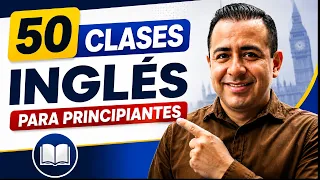 Inglés Básico para PRINCIPIANTES  Desde CERO / 50 Clases de INGLÉS en un Solo Vídeo.
