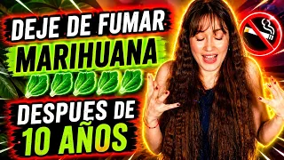 DEJÉ de FUMAR MARIHUANA después de 10 AÑOS