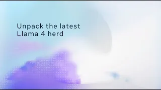 Unpack the Latest Llama 4 Herd
