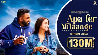 Apa Fer Milaange (Official VIDEO) Savi kahlon | Latest Punjabi Songs