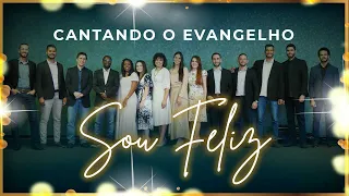 CANTANDO O EVANGELHO - Sou Feliz com Jesus