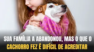 Sua família a abandonou, mas o que o cachorro fez é difícil de acreditar