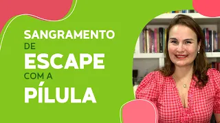 Sangramento de ESCAPE com a PÍLULA