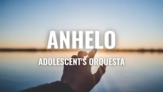 Adolescent's Orquesta - Anhelo (Letra Oficial)