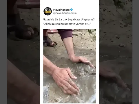 Gazze'de Bir Bardak Suya Nasıl Ulaşırsınız? ''Allah'ım sen bu ümmete yardım et...''