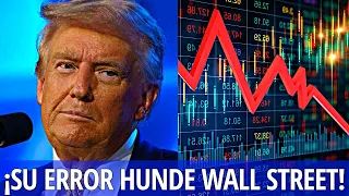 CRISIS en los mercados por un GRAVE ERROR de Trump