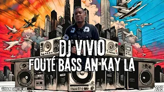 DJ VIVIO - FOUTÉ BASS AN KAY LA - ÉDITION SHATTA MIX 2025