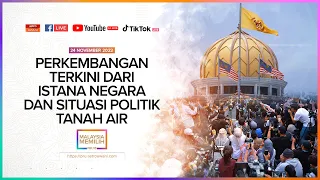[LANGSUNG] Perkembangan Terkini Dari Istana Negara Dan Situasi Politik Tanah Air | 24 Nov 2022