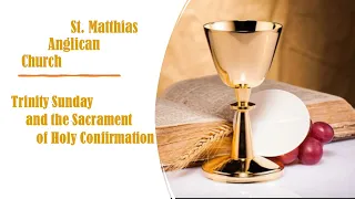 St. Matthias Anglican Church: Trinity Sunday and the Sacrament of Holy Confirmation