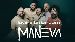 Maneva - Love e Brisa