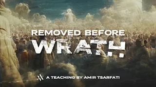 Amir Tsarfati: Removed Before Wrath