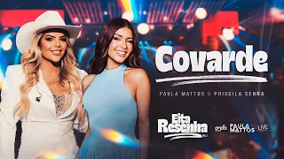 Paula Mattos, Priscila Senna - Covarde