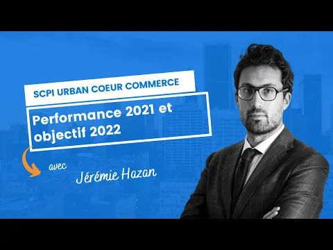 Performances 2021 et objectif 2022  de la SCPI Urban Coeur Commerce