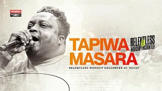 RELENTLESS WORSHIP ENCOUNTER 2025 | TAPIWA MASARA