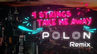 4 Strings - Take Me Away ( Polon Remix )