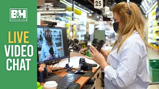 Introducing B&H Live Video Chat: One-on-One with an Expert