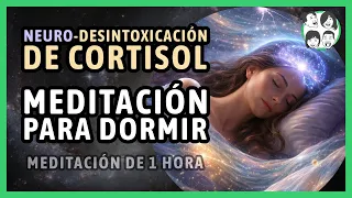 (1 Hora) Neuro-Desintoxicación de Cortisol | Activa tu Circuito Sanador | Meditación para Dormir