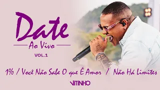 VITINHO - 1% / Você Não Sabe O que É Amor / Não Há Limites | Date, Vol. 1 (Vídeo Oficial)