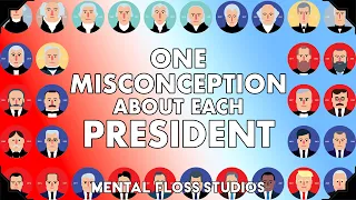 One Misconception About Each U.S. President | Mental Floss