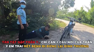 THẦN Y CHỈ NÓI 1 CÂU.. EM TRAI BỊ BẠI LIỆT ĐỨNG DẬY ĐI ĐỨNG BÌNH THƯỜNG..