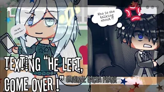 Texting my husband “He left, come over !” to see how he reacts /•\ Original Gacha prank /•\ GL
