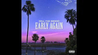 Will The Indigo - Early Again