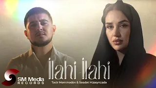 Tacir Məmmədov & Səadət Hüseynzadə - İlahi İlahi 2025 (Official Music Video)