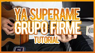 YA SUPERAME - GRUPO FIRME (TUTORIAL DE GUITARRA)