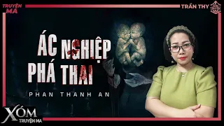 Truyện Ma : ÁC NGHIỆP PHÁ THAI | Những Đứa Con Tật Nguyền | Mc Trần Thy