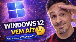 Windows 12 vem aí… ainda vale a pena usar Windows 11 PRO?