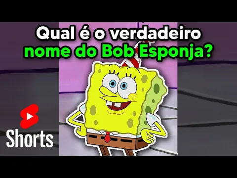 QUAL O VERDADEIRO NOME DO BOB ESPONJA?