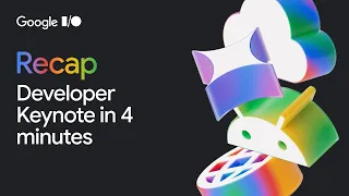 #GoogleIO 2025 Developer Keynote Recap