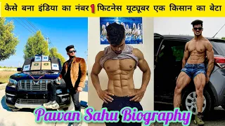 कैसे बना इंडिया का नंबर 1 फिटनेस यूट्यूबर एक किसान का लड़का Pawan Sahu Biography