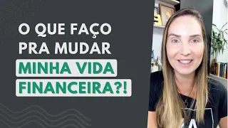 4 DICAS PARA MUDAR SUA VIDA FINANCEIRA!