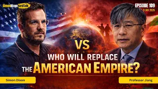 Who Will Replace the American Empire? Simon Dixon vs Professor Jiang (Official Re-upload)