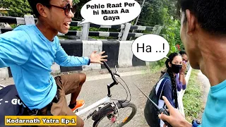 Pahle Raat Per hi 3 Bar..!'Maza Aa Gaya Re Baba ll Kedarnath Yatra 2021 Ep -1 ll B Boys