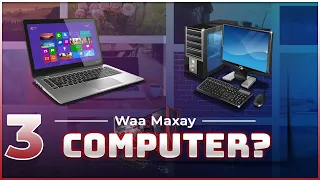 Barashada Computer-ka | Waa maxay Computer? | Qeybta 3aad