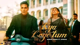 Ho Meri Zindagi Se Jaane Ka Kya Loge Tum Full Song | Akshay Kumar | B Praak | Kya Loge tum Full Song