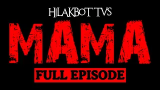 MAMA FULL EPISODE | Tagalog Dark Mystery Horror Story | A Series by Kuya Soju | HILAKBOT TV