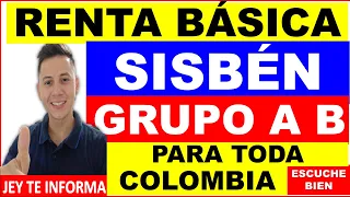 ​Renta Básica Para toda Colombia Población en pobreza (SISBEN A y B) Jey Te Informa