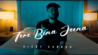 Vicky Sandhu -Tere Bina | Heart Touching Hindi Sad Song | Emotional Love Song |