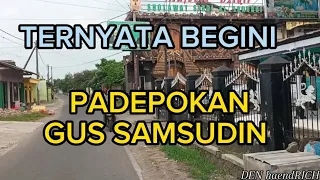 Melintasi PADEPOKAN GUS SAMSUDIN ( hoooh tenann )